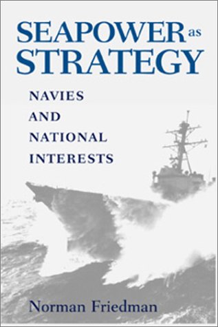 Seapower as Strategy: Navies and National Interests