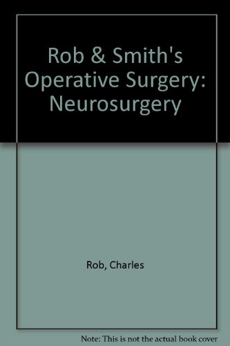 Rob and Smith's Operative Surgery: Neurosurgery (Rob and Smith's Operative Surgery 5th Edition)
