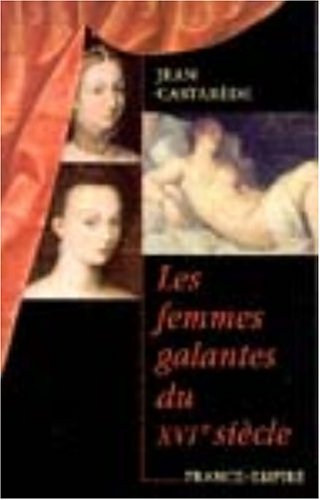 Les  femmes galantes du XVIe siècle