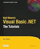 Karl Moore's Visual Basic .NET: The Tutorials by Karl Moore