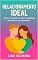Livro Relacionamento Ideal: Como Construir Um Amor Verdadeiro do Namoro ao Casamento