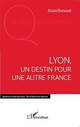 Lyon, un destin pour une autre France