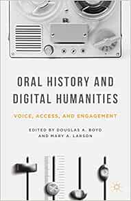 Amazon Com Oral History And Digital Humanities Voice Access
