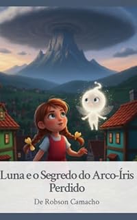 Livro Luna e o Segredo do Arco-Íris Perdido