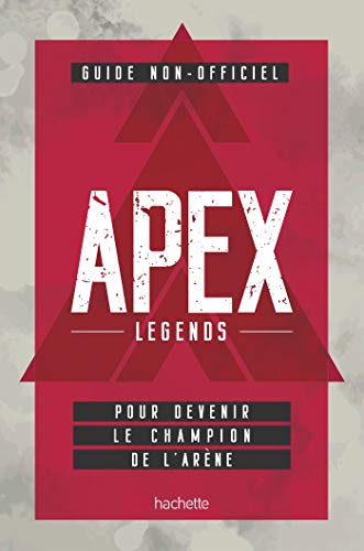 Guide non officiel Apex Legends : Pour devenir le champion de l'arène by 
