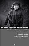 Le Zone système noir & blanc: Gestion du contraste des films argentiques noir & blanc (French Edition) by