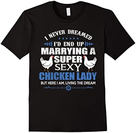 Men's Gift for husband of a super sexy Chicken Lady Shirt Large Black