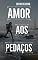 Livro Amor aos pedaços