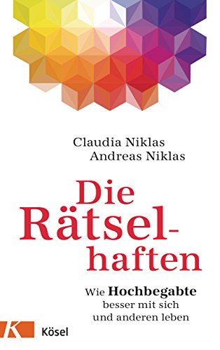 Die Rätselhaften: Wie Hochbegabte besser mit sich und anderen leben (German Edition)