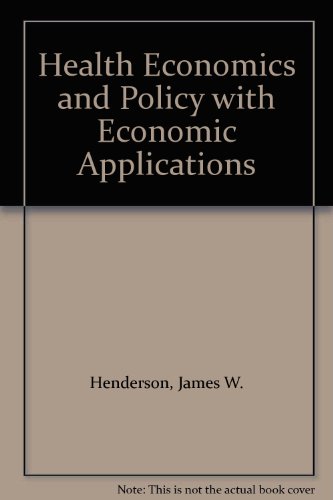 Download Health Economics and Policy with Economic Applications Download Health Economics and Policy with Economic Applications