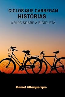 Livro Ciclos que Carregam Histórias A Vida Sobre a Bicicleta
