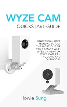 Wyze Cam Quickstart Guide: Unofficial User Manual to Get the Most Out