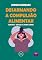 Livro Euforia: Desculpa para comer (Desarmando a Compulsão Alimentar Livro 9)