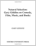 Natural Selection: Gary Giddins on Comedy, Film, Music, and Books by Gary Giddins