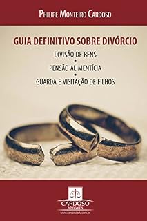 Livro Guia definitivo sobre divórcio, divisão de bens, pensão alimentícia, guarda e visitação de filhos: 2ª Edição