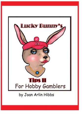 Lucky Bunny's Tips for Hobby Gamblers by Joan Arlin Hibbs
