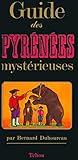 Guide des Pyrénées mystérieuses by 