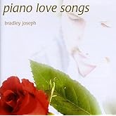 Piano Love Songs by Bradley Joseph Romantic Solo Piano Ballads