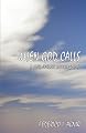 When God Calls: A Faith-Journey Autobiography