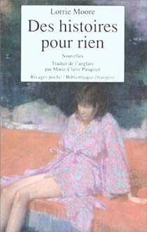 Des Histoires Pour Rien Lorrie Moore Babelio