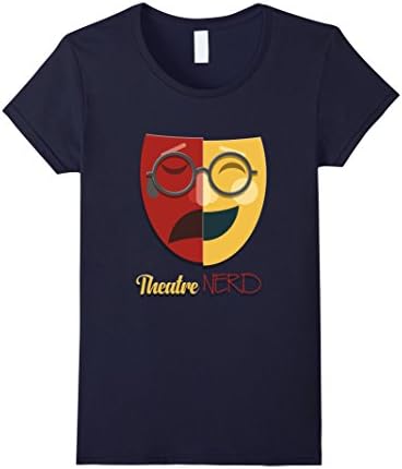 Womens Theatre Nerd Funny T-Shirt Theater Actor n Drama Lover Gift Medium Navy