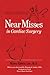 Near Misses in Cardiac Surgery