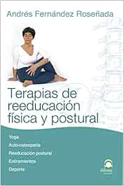 Terapias De reeducación Física y POSTURAL: Yoga, auto-osteopatía, reeducación postural, estiramientos, deporte