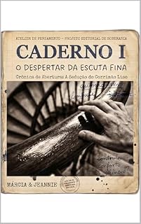 Livro Caderno I: O Despertar da Escuta Fina (Cadernos do Atelier de Pensamento Livro 1)