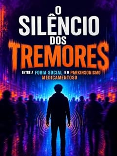 Livro O SILÊNCIO DOS TREMORES : Entre a fobia e parkinson medicamentoso