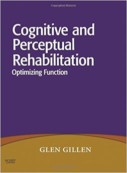 Cognitive and Perceptual Rehabilitation: Optimizing Function Cognitive and Perceptual Rehabilitation: Optimizing Function