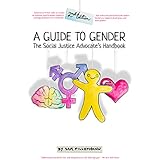 A Guide to Gender (2nd Edition): The Social Justice Advocate's Handbook