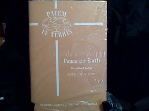 Peace on Earth (Pacem in Terris): Encyclical Letter of His Holiness Pope John XXIII Addressed to All Mankind