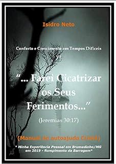 Livro Farei Cicatrizar os Seus Ferimentos: Manual de Autoajuda Cristã (Conforto e Crescimento em Tempos Dificeis Livro 6)
