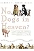 No Dogs in Heaven? Scenes from the Life of a Country Veterinarian by Robert Sharp