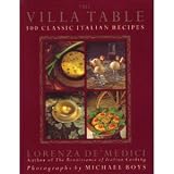 The Villa Table: 300 Classic Italian Recipes The Villa Table: 300 Classic Italian Recipes