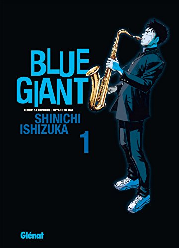 Blue Giant - Tome 01: Tenor saxophone - Miyamoto Dai (Blue Giant (1)) (French Edition) by Shinichi Ishizuka