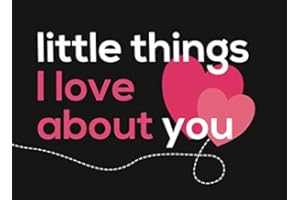 Little Things I Love About You: Fill in the Blank Little Journal Gift Book for a Romantic Partner