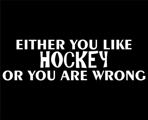 Either You Like Hockey Or You Are Wrong - 8 3/4"x 2 1/4" - Vinyl Die Cut Decal / Bumper Sticker For Windows, Trucks, Cars, Laptops, Macbooks, Etc.