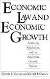 Economic Law and Economic Growth, George E. Garvey, Gerald J. Garvey, 0275935477