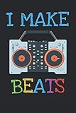 I Make Beats: 6x9 Blank Lined Composition Notebook for DJs, Producers and Sound Designers by 
