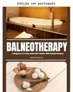 Livro Balneoterapia: guia de início rápido para iniciantes em 3 passos, com receitas de exemplo