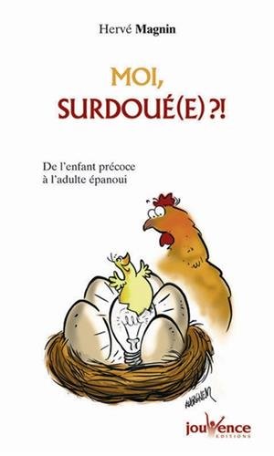!B.e.s.t Moi, surdoué(e) ?! : De l'enfant précoce à l'adulte épanoui<br />TXT