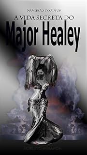 Livro A VIDA SECRETA DO MAJOR HEALEY (NA VERSÃO DO AUTOR Livro 1)
