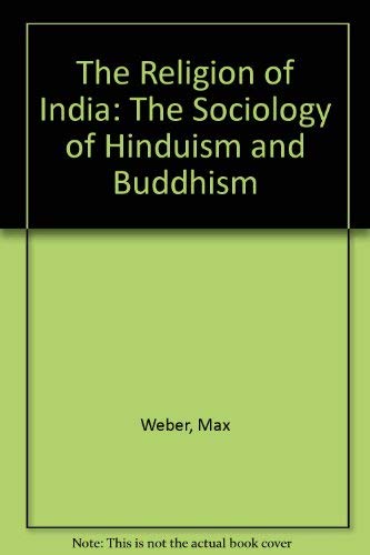 The religion of india the sociology of hinduism and buddhism
