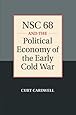 NSC 68 and the Political Economy of the Early Cold War