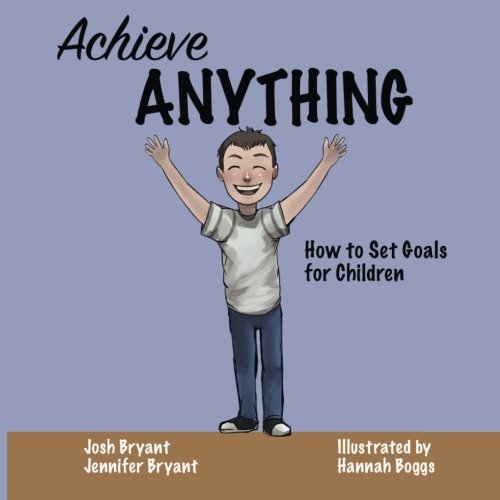 Achieve Anything: How to Set Goals for Children