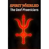 Spirit Whirled: The Deaf Phoenicians