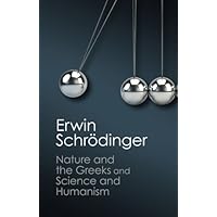 'Nature and the Greeks' and 'Science and Humanism' (Canto Classics)