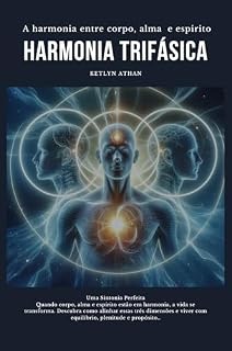 Livro Hamonia Trifasica 3: Harmonia entre Corpo, alma e Espirito (Harmonia Trifásica)
