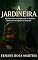 Livro A Jardineira: Seja bem-vindo ao jardim onde as mentiras florescem e os segredos se enterram